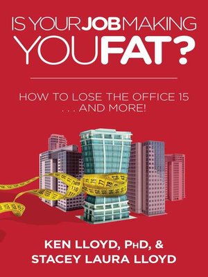 cover image of Is Your Job Making You Fat?: How to Lose the Office 15 . . . and More!